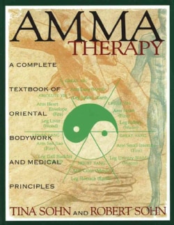 Amma Therapy: An Integration of Oriental Medical Principles, Bodywork, Nutrition and Exercise (Hardcover)