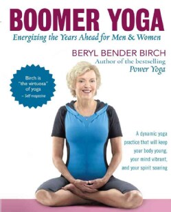 Boomer Yoga: Energizing the Years Ahead for Men &amp; Women (Paperback)