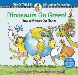 Dinosaurs Go Green!: A Guide to Protecting Our Planet (Paperback)
