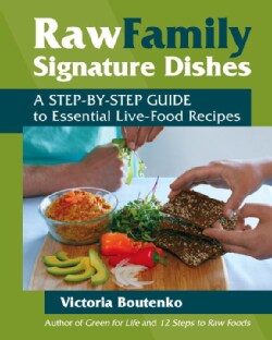 Raw Family Signature Dishes: A Step-by-Step Guide to Essential Live-Food Recipes (Paperback)