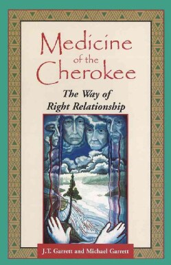 Medicine of the Cherokee: The Way of Right Relationship (Paperback)