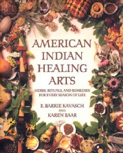 American Indian Healing Arts: Herbs, Rituals, and Remedies for Every Season of Life (Paperback)