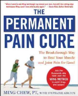 The Permanent Pain Cure: The Breakthrough Way to Heal Your Muscle and Joint Pain for Good (Paperback)