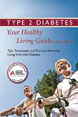 Type 2 Diabetes, Your Healthy Living Guide: Tips, Techniques, and Practical Advice for Living Well With Diabetes (Paperback)