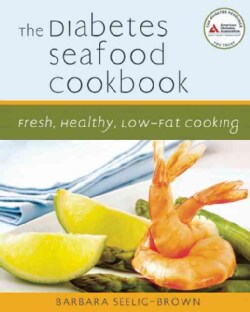 The Diabetes Seafood Cookbook: Fresh, Healthy, Low-Fat Cooking (Paperback)