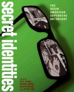 Secret Identities: The Asian American Superhero Anthology (Paperback)