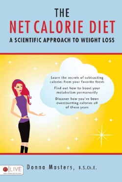 The Net Calorie Diet: A Scientific Approach to Weight Loss (Paperback)