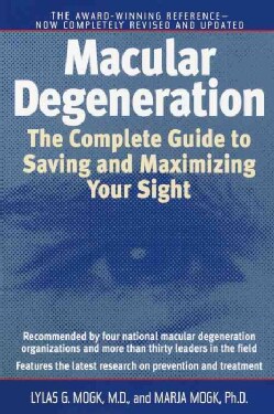 Macular Degeneration: The Complete Guide to Saving and Maximizing Your Sight (Paperback)