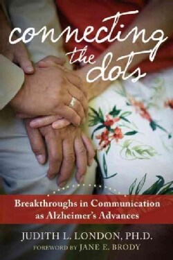 Connecting the Dots: Breakthroughs in Communication as Alzheimer's Advances (Paperback)