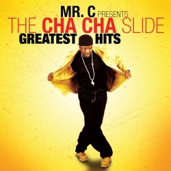 Mr. C - The Cha Cha Slide: Greatest Hits