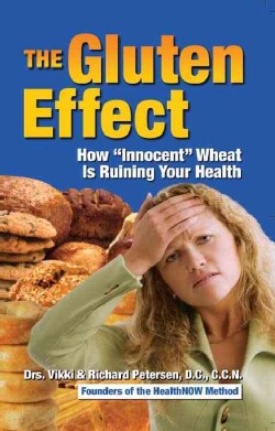 The Gluten Effect: How "Innocent" Wheat Is Ruining Your Health (Paperback)