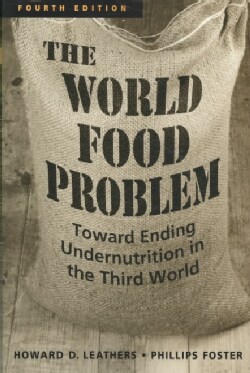 The World Food Problem: Toward Ending Undernutrition in the Third World (Paperback)