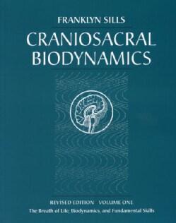 Craniosacral Biodynamics: The Breath of Life, Biodynamics, and Fundamental Skills (Paperback)