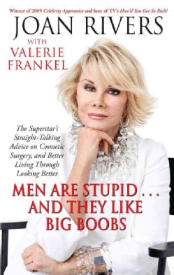 Men Are Stupid . . . and They Like Big Boobs: A Woman's Guide to Beauty Through Plastic Surgery (Paperback)