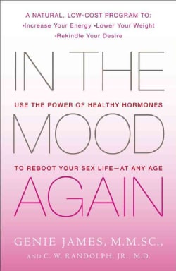 In the Mood Again: Use the Power of Healthy Hormones to Reboot Your Sex Life - at Any Age (Paperback)