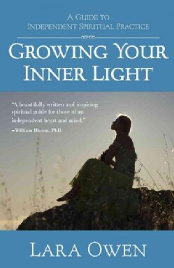 Growing Your Inner Light: A Guide to Independent Spiritual Practice (Paperback)