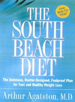 The South Beach Diet: The Delicious, Doctor-designed, Foolproof Plan for Fast and Healthy Weight Loss (Hardcover)