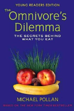 The Omnivore's Dilemma: The Secrets Behind What You Eat, Young Readers Edition (Hardcover)