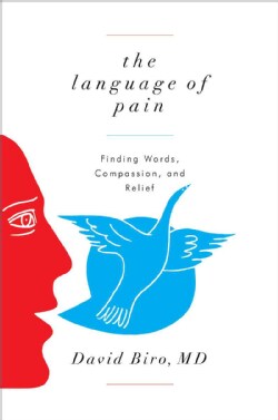 The Language of Pain: Finding Words, Compassion, and Relief (Hardcover)