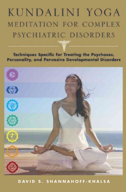 Kundalini Yoga Meditation for Complex Psychiatric Disorders: Techniques Specific for Treating the Psychoses, Pers... (Hardcover)