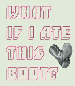 What If I Ate This Boot? (Hardcover)