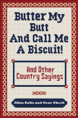 Butter My Butt and Call Me a Biscuit: And Other Country Sayings, Say-Sos, Hoots and Hollers (Paperback)