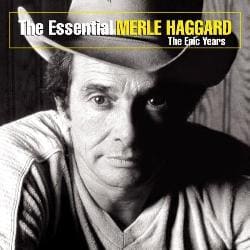 Merle Haggard - The Essential Merle Haggard: The Epic Years