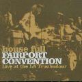Fairport Convention - House Full: Live At The La Troubadour