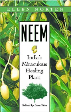 Neem: India's Miraculous Healing Plant (Paperback)