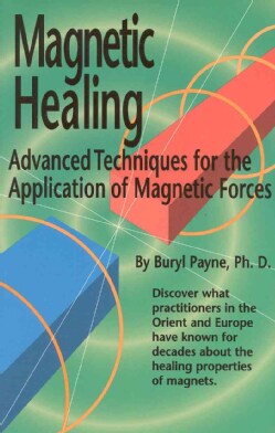 Magnetic Healing: Advanced Techniques for the Application of Magnetic Forces (Paperback)