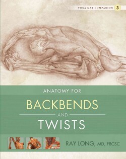 Yoga Mat Companion 3: Anatomy for Backbends and Twists (Paperback)