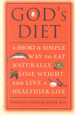 God's Diet: A Short and Simple Way to Eat Naturally, Lose Weight, and Live a Healthier Life (Paperback)
