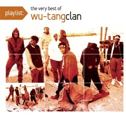 Wu-Tang Clan - Playlist: The Very Best of Wu-Tang Clan