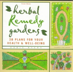 Herbal Remedy Gardens: 38 Plans for Your Health &amp; Well-Being (Paperback)