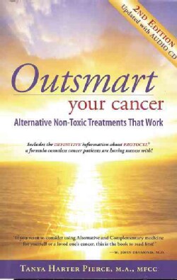 Outsmart Your Cancer: Alternative Non-Toxic Treatments That Work