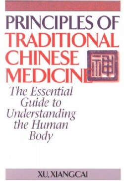 Principles of Traditional Chinese Medicine: The Essential Guide to Understanding the Human Body (Paperback)