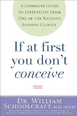 If at First You Don't Conceive: A Complete Guide to Infertility From One of the Nation's Leading Clinics (Paperback)