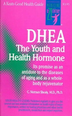 Dhea: The Youth and Health Hormone : Its Promise As an Antidote to the Diseases of Aging and As a Whole-Body Reju... (Paperback)