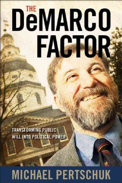 The DeMarco Factor: Transforming Public Will into Political Power (Paperback)