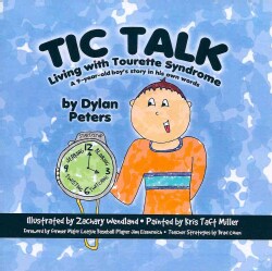Tic Talk: Living With Tourette Syndrome, a 9-year-old Boy's Story in His Own Words (Paperback)