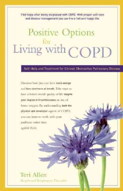 Positive Options for Living With COPD: Self-Help and Treatment for Chronic Obstructive Pulmonary Disease (Paperback)