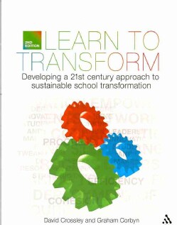 Learn to Transform: Developing a Twenty-first-century Approach to Sustainable School Transformation (Paperback)