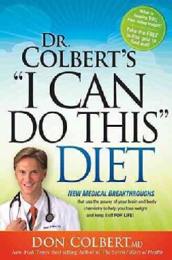 Dr. Colbert's I Can Do This Diet: New Medical Breakthroughs That Use the Power of Your Brain and Body Chemistry t... (Hardcover)