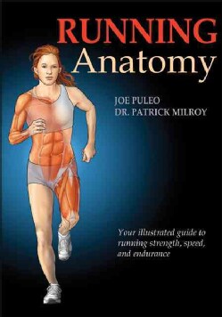 Running Anatomy: Your Illustrated Guide to Running Strength, Speed, and Endurance (Paperback)