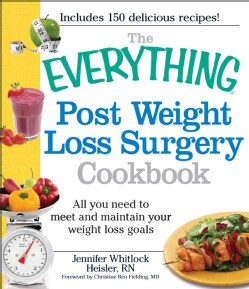The Everything Post Weight Loss Surgery Cookbook: All You Need to Meet and Maintain Your Weight Loss Goals (Paperback)