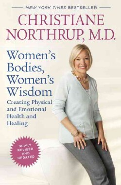 Women's Bodies, Women's Wisdom: Creating Physical and Emotional Health and Healing (Hardcover)