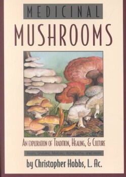 Medicinal Mushrooms: An Exploration of Tradition, Healing, &amp; Culture (Paperback)