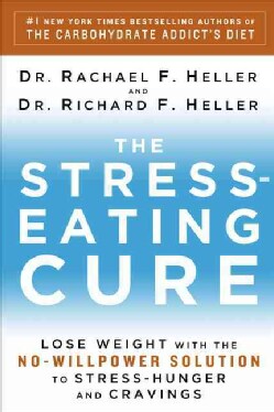 The Stress Eating Cure: Lose Weight with the No-Willpower Solution to Stress-Hunger and Cravings (Hardcover)