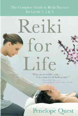 Reiki for Life: The Complete Guide to Reiki Practice for Levels 1, 2 &amp; 3 (Paperback)