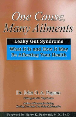 One Cause, Many Ailments: The Leaky Gut Syndrome, What It Is and How It May Be Affecting Your Health (Paperback)